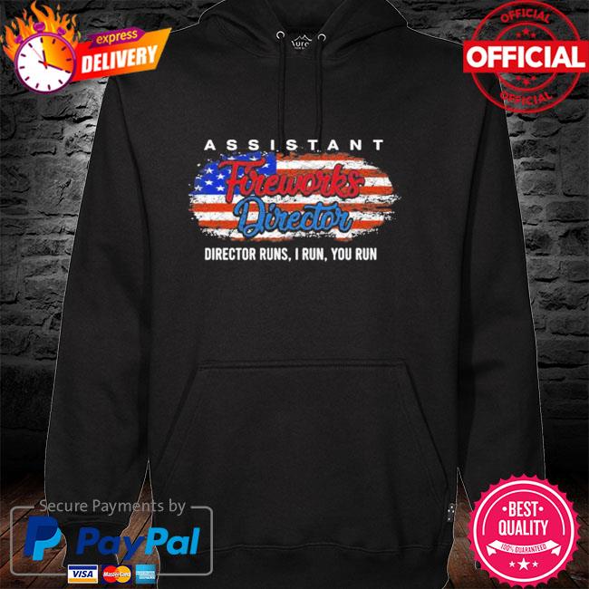 Assistant firework director run I run you run American flag hoodie