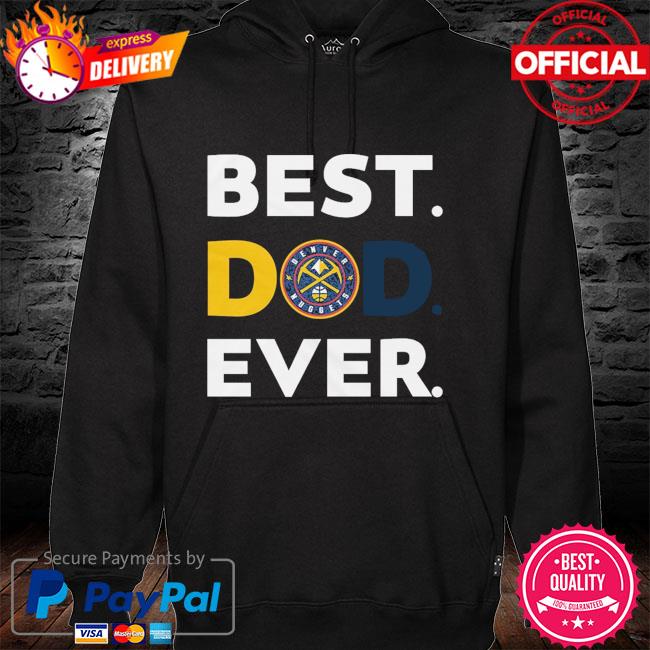 Denver Nuggets Best Dad Ever hoodie