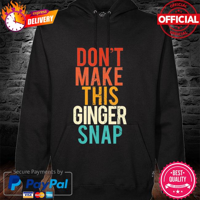 Don't make this ginger snap hoodie