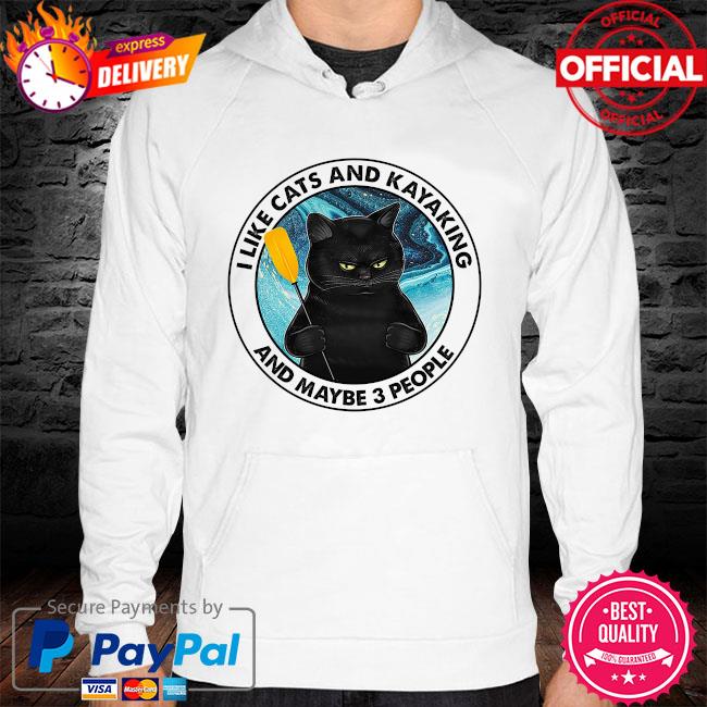 I like Cats and Kayaking and maybe 3 people hoodie