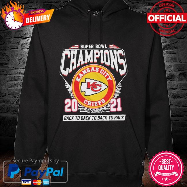 Kansas City Chiefs Super Bowl Champions 2021 back to back to back to back hoodie