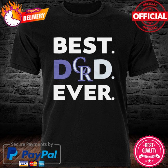 MLB Colorado Rockies Best dad ever shirt