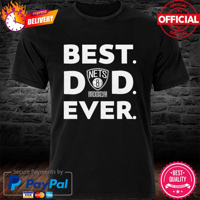 NBA Brooklyn Nets Best Dad Ever shirt