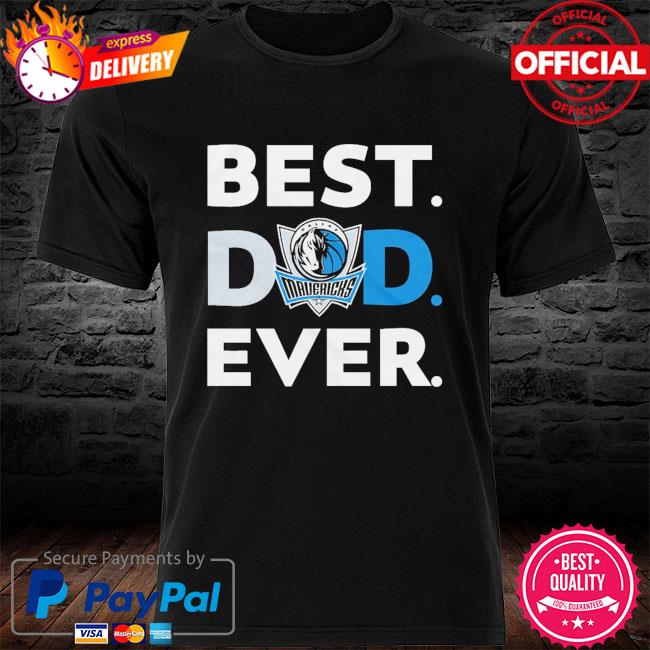 NBA Dallas Mavericks Best Dad Ever shirt