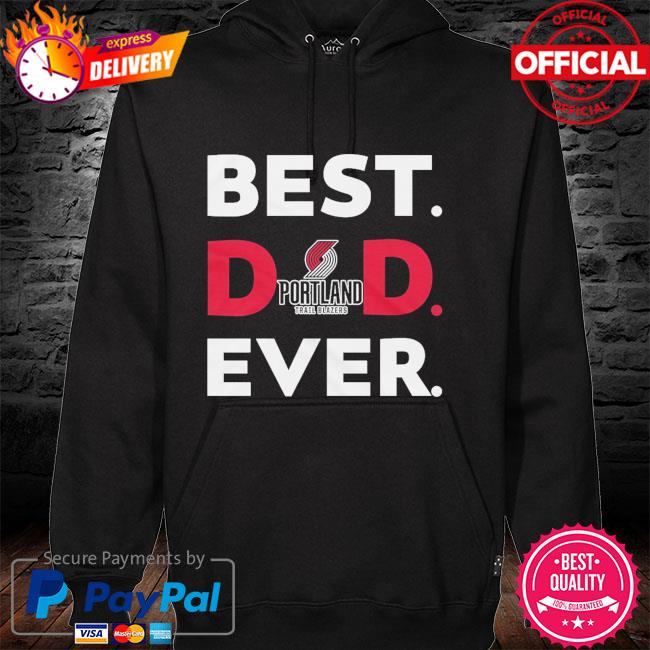 NBA Portland Trail Blazers Best Dad Ever hoodie