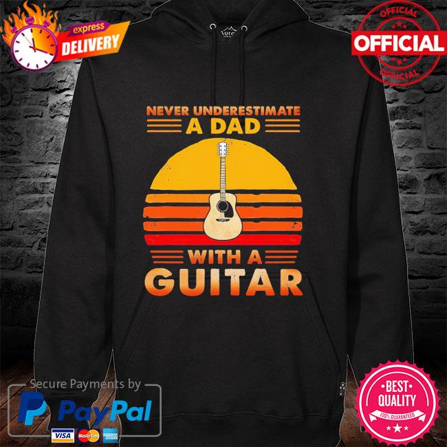 Never underestimate a dad with a Guitar vintage hoodie