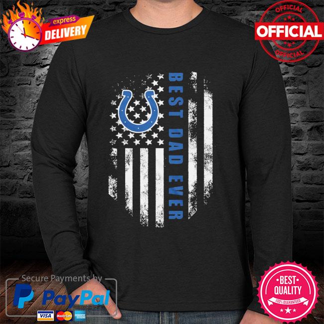 NFL Indianapolis Colts best dad ever American flag 2021 shirt, hoodie,  sweater, long sleeve and tank top