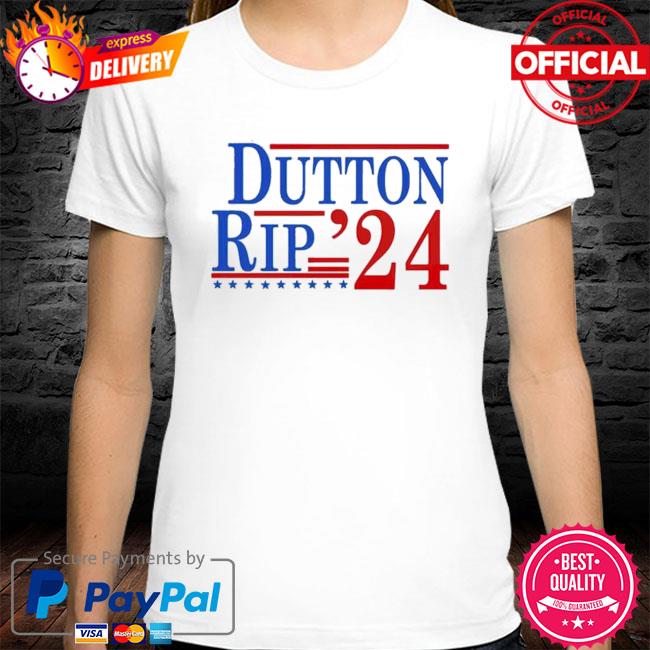Dutton Rip 24 president shirt, hoodie, sweater, long sleeve and tank top