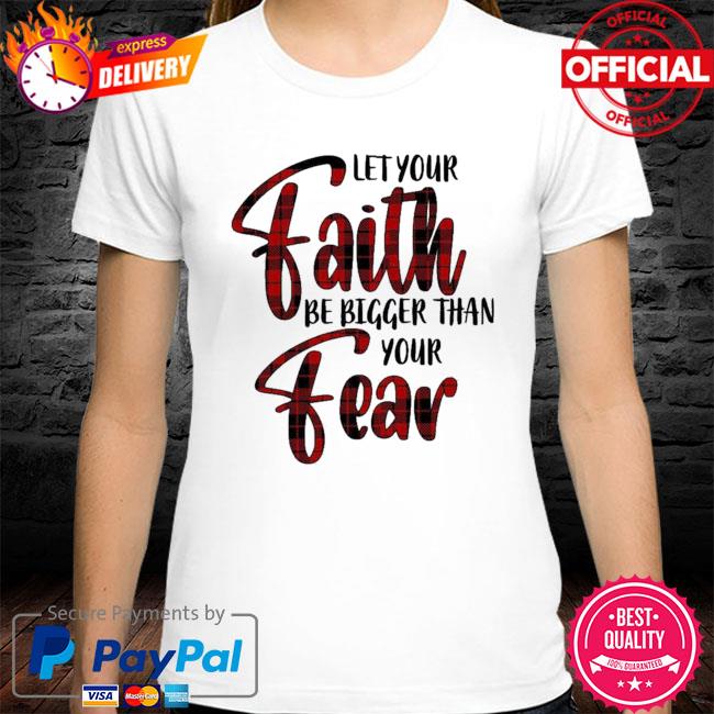 faith greater than fear shirt