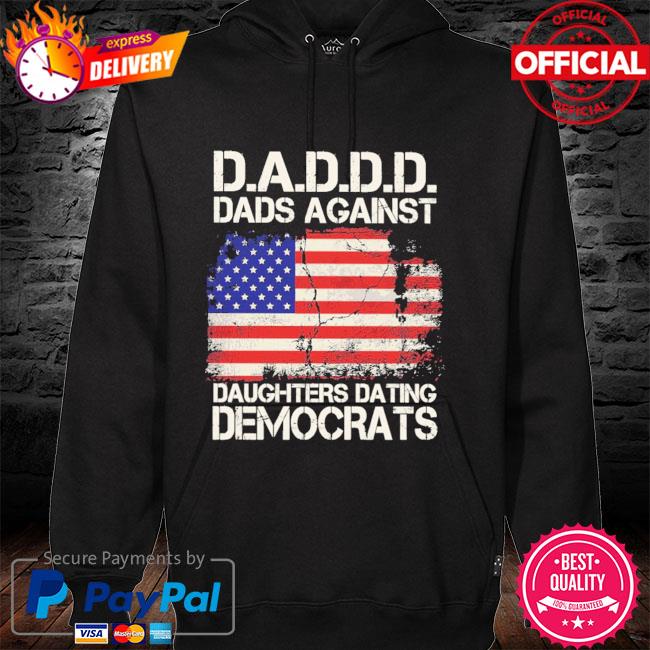 Vintage Daddd Dads Against Daughters Dating Democrats American Flag Shirt,Sweater,  Hoodie, And Long Sleeved, Ladies, Tank Top