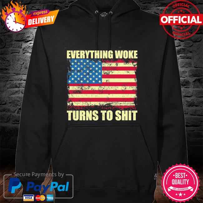 Funny Everything Woke Turns to Shit Donald Trump American flag 2024 T-Shirt hoodie