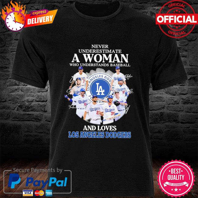 A Woman who understands baseball and loves Angeles Dodgers signatures shirt  t-shirt