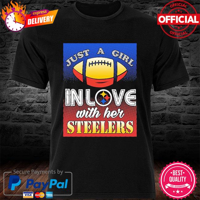 Just A Girl In Love With Her Pittsburgh Steelers T-Shirt - TeeNaviSport