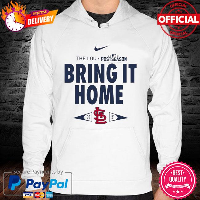 The Lou Postseason Bring it Home St. Louis Cardinals 2021 shirt, hoodie,  tank top, sweater and long sleeve t-shirt