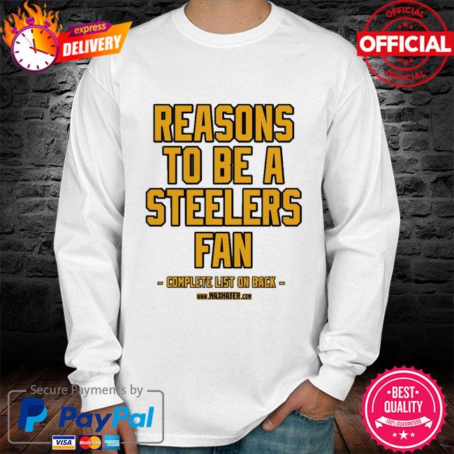 Reasons To Be a Pittsburgh Steelers Fan Steelers Suck Shirt, hoodie,  sweater, long sleeve and tank top