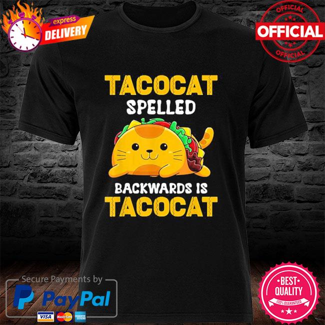 taco cat spelled backwards shirt