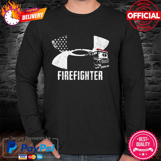 Under Armour Firefighter Shirt, hoodie, sweater, long and tank top