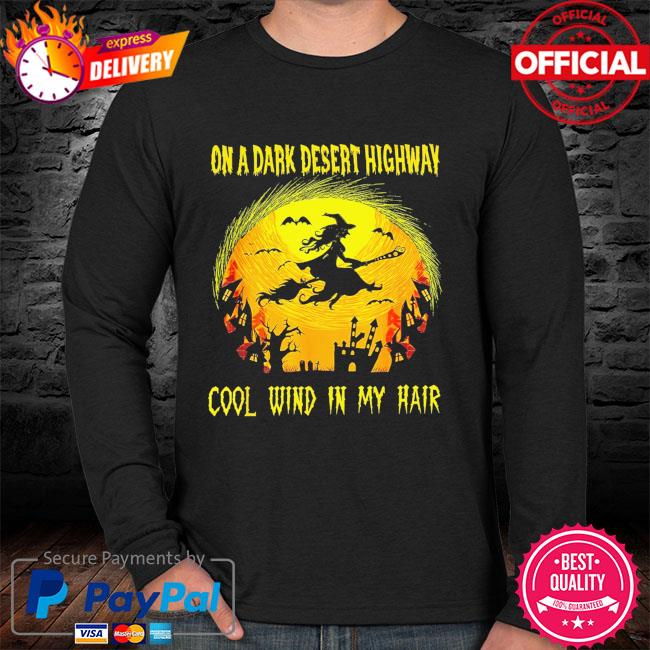 On A Dark Desert Highway Cool Wind in My Hair Witch Halloween Unisex Long Sleeve Tshirt