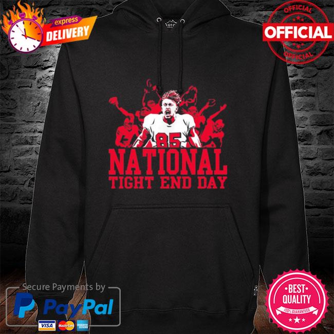 85 George Kittle national tight ends day t-shirt, hoodie, sweater, long  sleeve and tank top