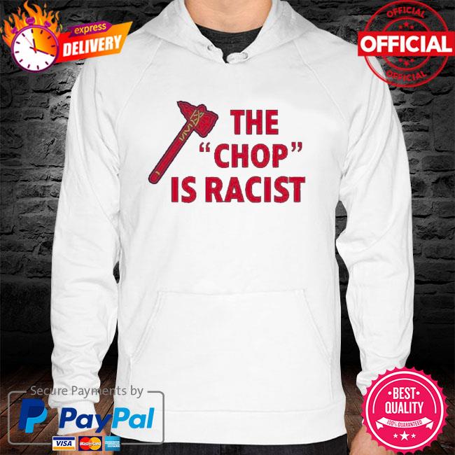 2021 The Chop Is Racist Atlanta Braves Shirt, hoodie, sweater, long sleeve  and tank top