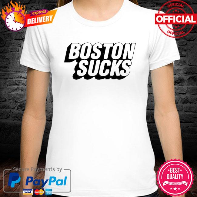 Boston Sucks T Shirt 