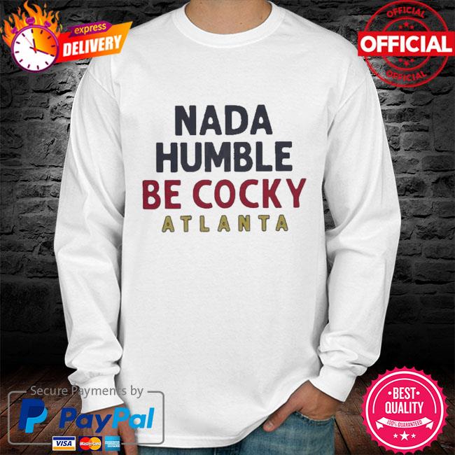 Guillermo Heredia Nada Humble be Cocky Atlanta shirt, hoodie, sweater, long  sleeve and tank top