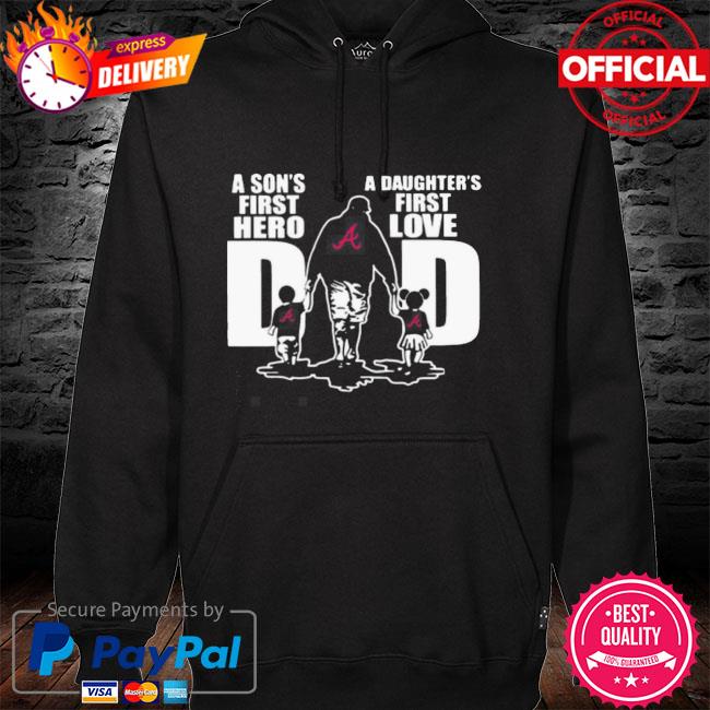 Hot Atlanta Braves Dad A Son's First Hero A Daughter's First Love shirt,  hoodie, sweater, long sleeve and tank top