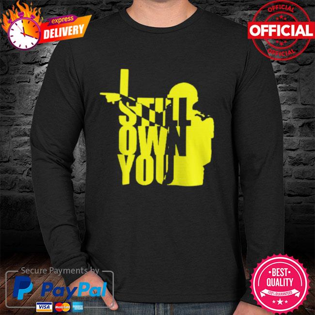 I Still Own You Aaron Rodgers Shirt, hoodie, sweater, long sleeve and tank  top