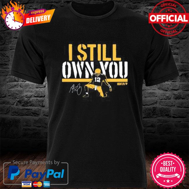 Aaron Rodgers 12 I Still Own You shirt, hoodie, tank top, sweater and long  sleeve t-shirt