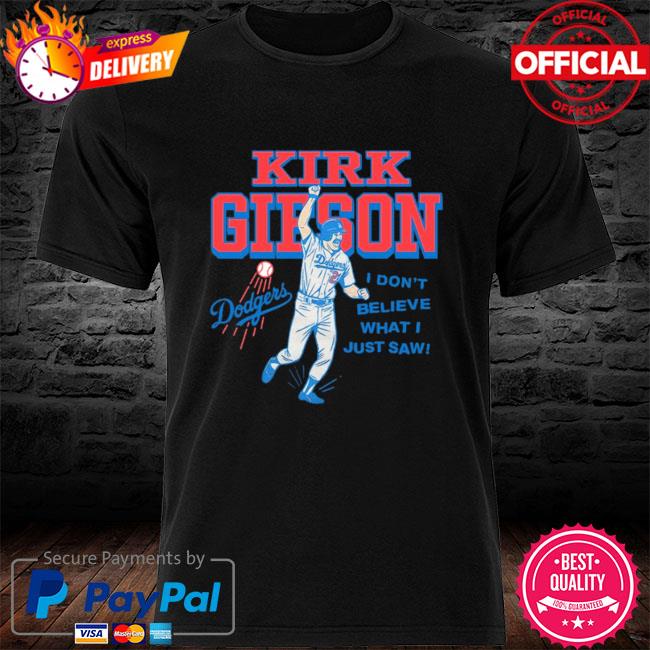 Kirk Gibson i don't believe what i just saw shirt - Kingteeshop