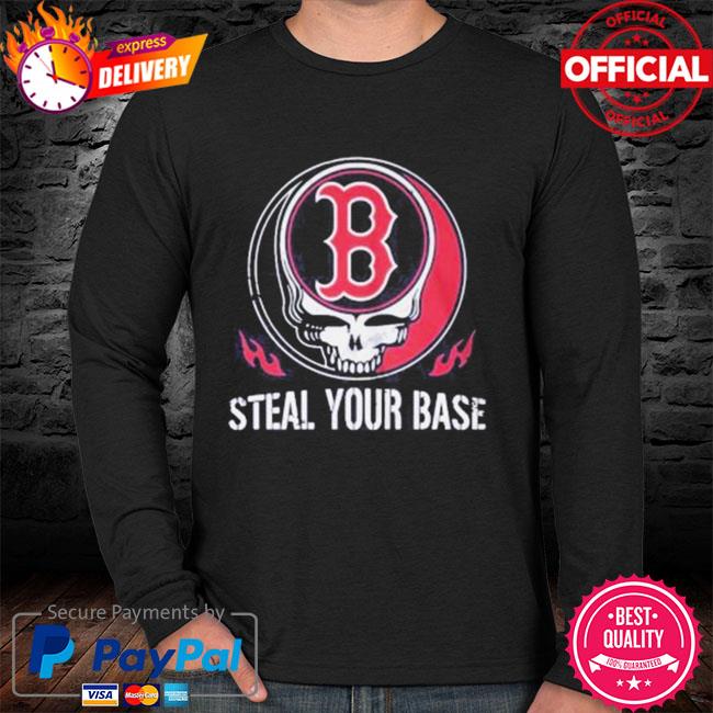 Original Grateful Dead Boston Red Sox Steal Your Base T-shirt,Sweater,  Hoodie, And Long Sleeved, Ladies, Tank Top