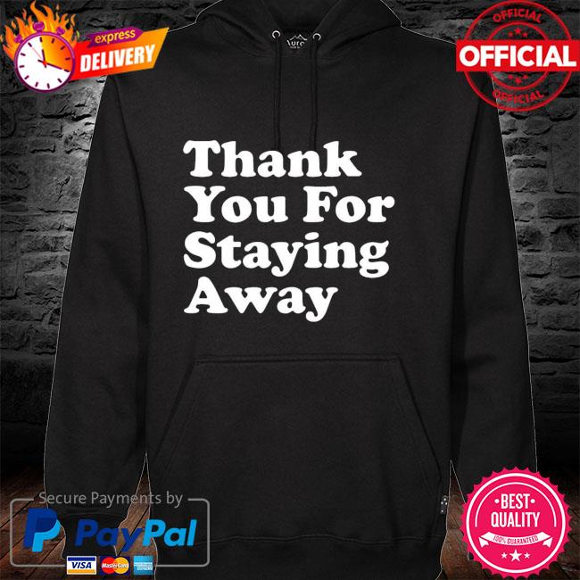 thank you for staying away shirt