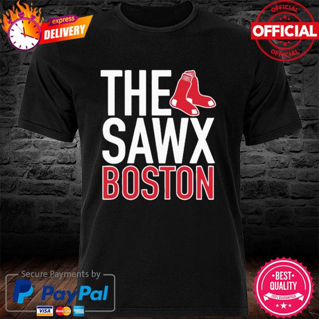 The Sawx Boston Red Sox Shirt, hoodie, sweater, long sleeve and tank top