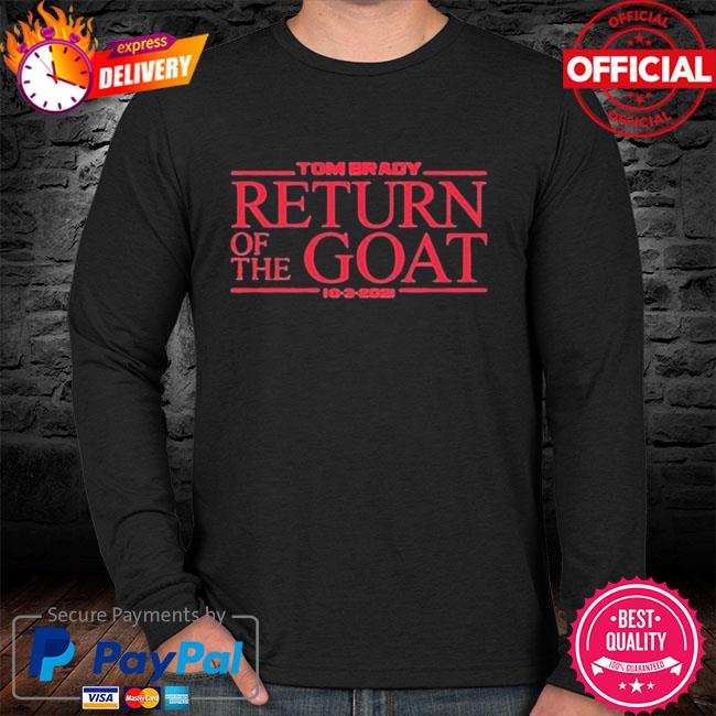 Tom Brady Return Of The Goat 10-03-2021 Shirt, hoodie, sweater, long sleeve  and tank top