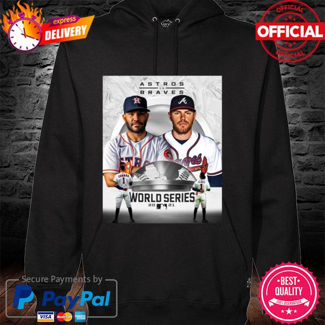 Houston Astros vs Atlanta Braves 2021 World Series shirt, hoodie, sweater,  long sleeve and tank top