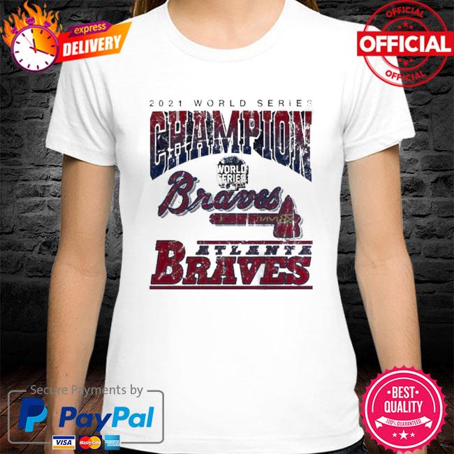 2021 World Series Champions MLB Atlanta Braves Shirt, hoodie, sweater, long  sleeve and tank top
