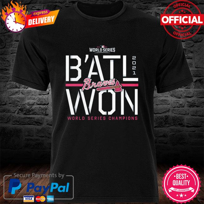 Atlanta Braves 2021 World Series Champions Steal B'ATL WON T-Shirt, hoodie,  sweater, long sleeve and tank top