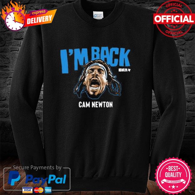 Cam Newton I'm Back Shirt, hoodie, sweater, long sleeve and tank top