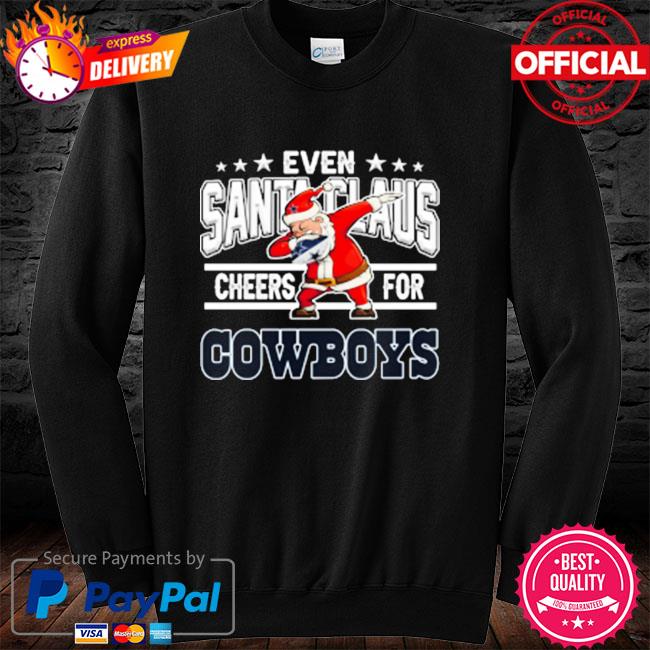 Dallas Cowboys even Santa Claus cheers for NFL Christmas shirt, hoodie,  sweater, long sleeve and tank top