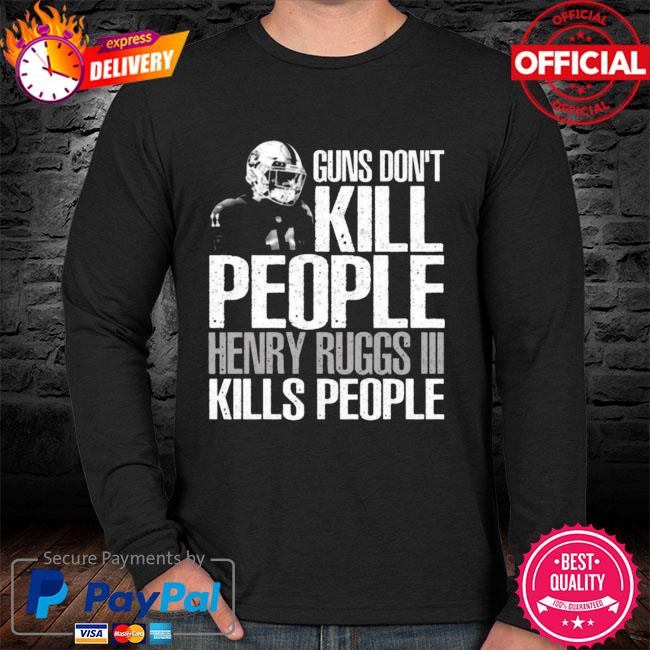 Buy Guns Dont Kill People Henry Ruggs Iii Kills People shirt For Free  Shipping CUSTOM XMAS PRODUCT COMPANY