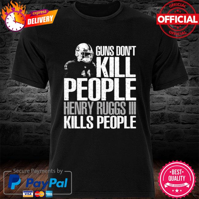 Guns Don't Kill People Henry Ruggs III Kills People Classic Shirt -  ShirtsOwl Office