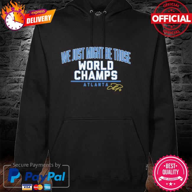 We Just Might Be Those Joc Pederson Those World Champs Shirt