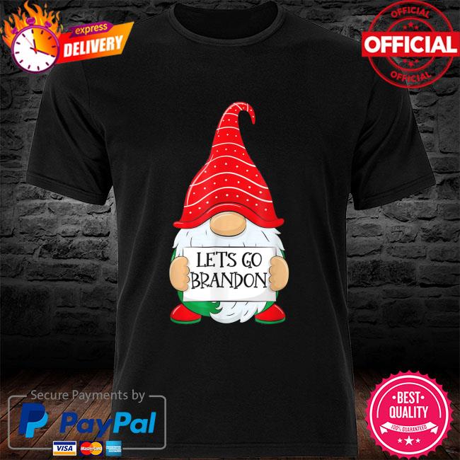 Lets Go Brandon Christmas Gnome Let S Go Brandon Tee Shirts Hoodie Sweater Long Sleeve And Tank Top