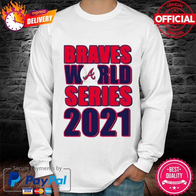 Atlanta Braves World Series 2021 championship shirt, hoodie, longsleeve  tee, sweater