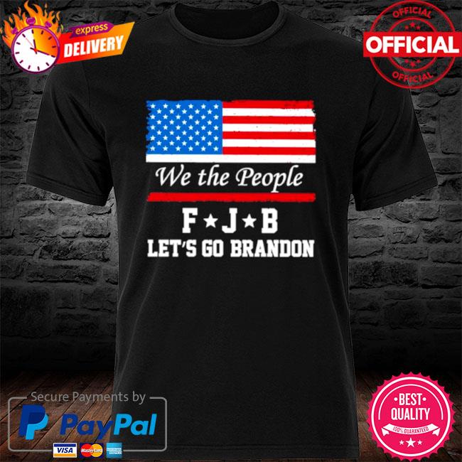 We The People Let's Go Brandon T-Shirt