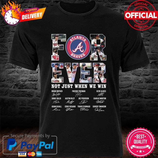 Forever Not Just When We Win Atlanta Braves Take October