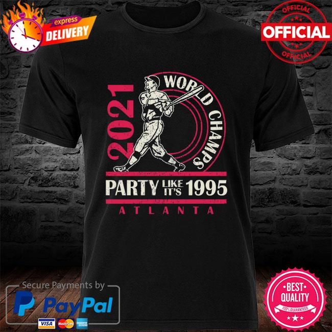 Atlanta Braves 2021 World Champions Party Like It's 199 Shirt +