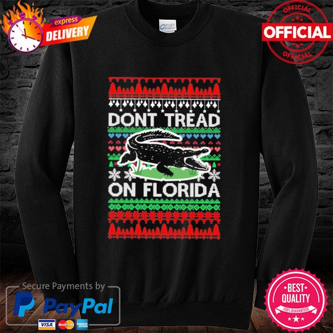 Official Don't tread on florida ugly Christmas Sweater, hoodie, sweater