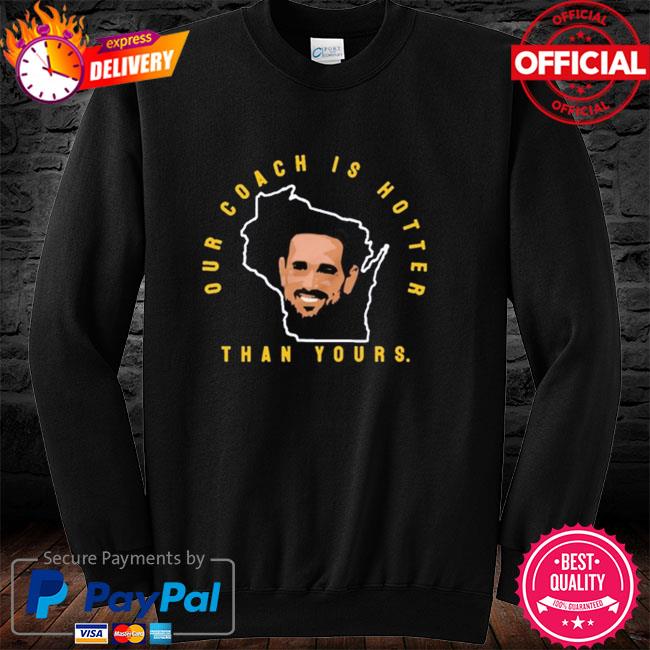 Official Aaron Rodgers Green Bay Packers Our Coach Is Hotter Than Yours  2021Tee Shirt, hoodie, sweater, long sleeve and tank top