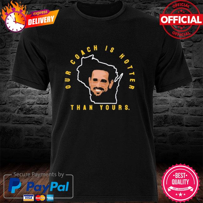 Packers Aaron Rodgers Our Coach is Hotter Than Yours Shirt, hoodie,  sweater, long sleeve and tank top